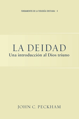 La Deidad: Una introducción al Dios triuno [Spanish] B096TWBK7Q Book Cover