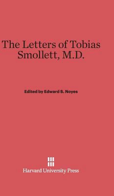 The Letters of Tobias Smollett, M.D. 0674365151 Book Cover