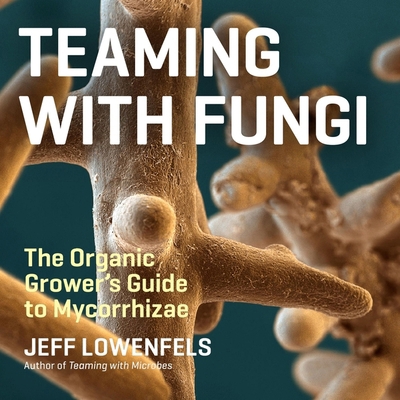 Teaming with Fungi: The Organic Grower's Guide ... B0DFZLDK6C Book Cover