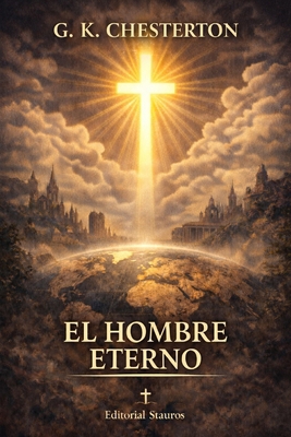 El hombre eterno: Una defensa histórica del cri... [Spanish] B0GN28BXMZ Book Cover