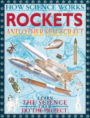 Rockets and Other Spacecraft (How Science Works) 0761308407 Book Cover
