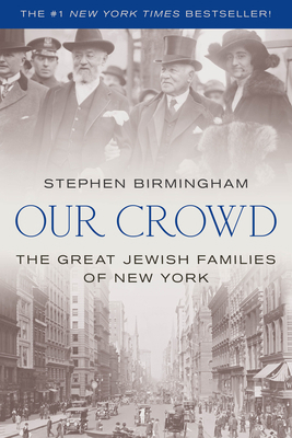 "Our Crowd": The Great Jewish Families of New York 1493057758 Book Cover