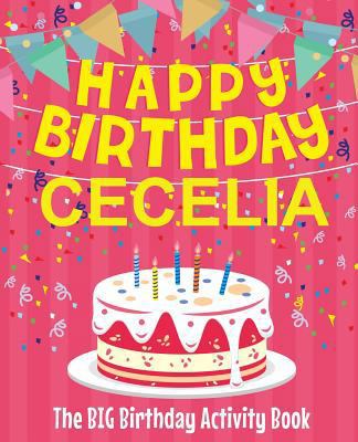 Happy Birthday Cecelia - The Big Birthday Activ... 1727729536 Book Cover