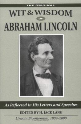 The Original Wit & Wisdom of Abraham Lincoln: A... 0811701603 Book Cover