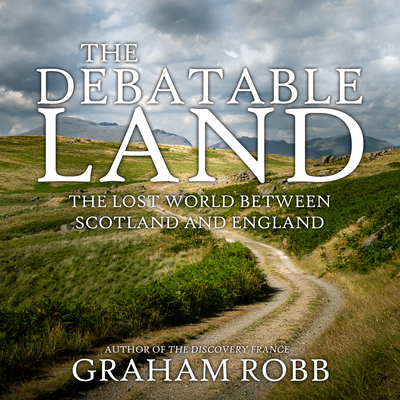 The Debatable Land: The Lost World Between Scot... 168441816X Book Cover