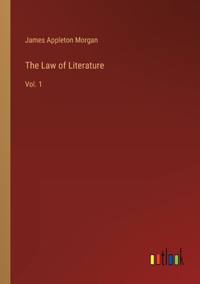 The Law of Literature: Vol. 1 3385238803 Book Cover
