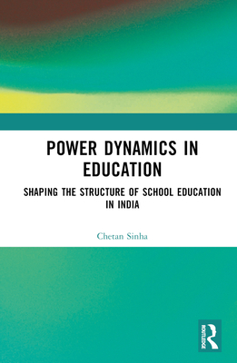 Power Dynamics in Education: Shaping the Struct... 1032136707 Book Cover