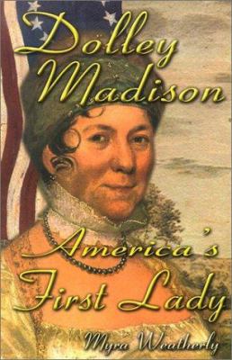 Dolley Madison: America's First Lady 1883846951 Book Cover