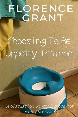 Choosing To Be Unpotty-trained: An ABDL/LGBT story            Book Cover