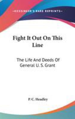 Fight It Out On This Line: The Life And Deeds O... 0548224544 Book Cover