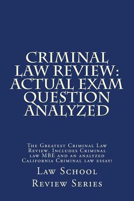 Criminal Law Review: Actual Exam Question Analy... 1541130790 Book Cover