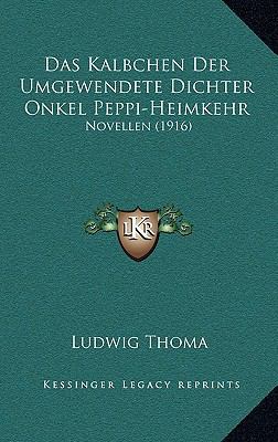 Das Kalbchen Der Umgewendete Dichter Onkel Pepp... [German] 1167820215 Book Cover