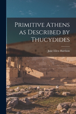 Primitive Athens as Described by Thucydides B0BQ5RJTVF Book Cover