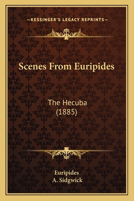 Scenes From Euripides: The Hecuba (1885) 1165752077 Book Cover