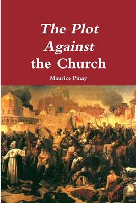 The Plot Against the Church 1365162427 Book Cover