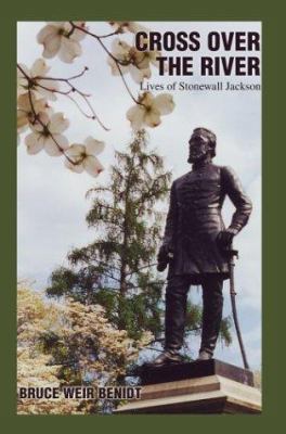 Cross Over the River: Lives of Stonewall Jackson 0595317561 Book Cover