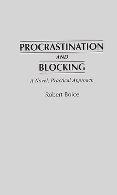 Procrastination and Blocking: A Novel, Practica... 0275956571 Book Cover