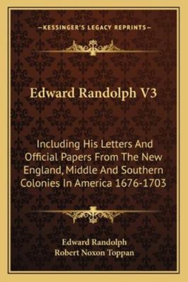 Edward Randolph V3: Including His Letters And O... 1163110191 Book Cover