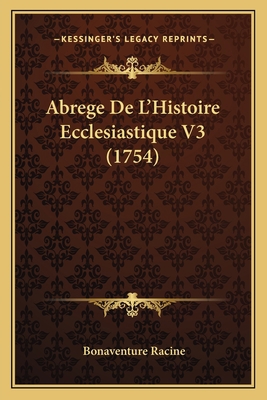 Abrege De L'Histoire Ecclesiastique V3 (1754) [French] 1165953331 Book Cover
