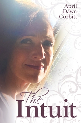 The Intuit: April Dawn Corbitt 0578443015 Book Cover