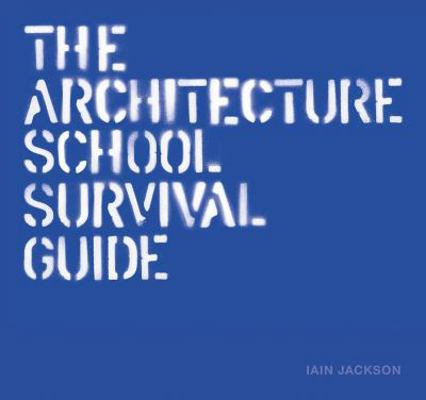 The Architecture School Survival Kit 1780675798 Book Cover