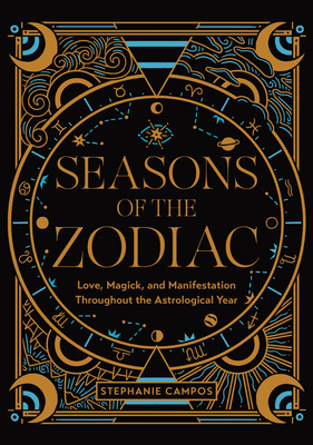 Seasons of the Zodiac: Love, Magick, and Manife... 0760384894 Book Cover