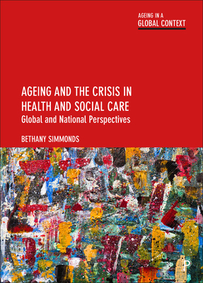 Ageing and the Crisis in Health and Social Care... 1447348591 Book Cover