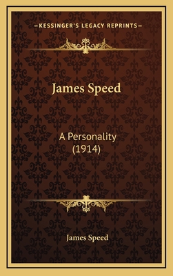 James Speed: A Personality (1914) 1164245686 Book Cover