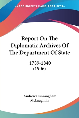 Report On The Diplomatic Archives Of The Depart... 054888238X Book Cover