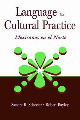 Language as Cultural Practice: Mexicanos En El ... 0805835342 Book Cover