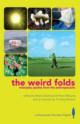 The Weird Folds: Everyday Poems from the Anthro... 1838015612 Book Cover