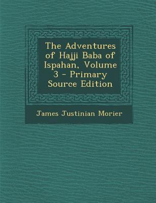 Adventures of Hajji Baba of Ispahan, Volume 3 1287515231 Book Cover