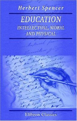 Education: Intellectual, Moral and Physical 0543931595 Book Cover