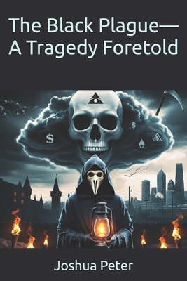 The Black Plague-A Tragedy Foretold B0FP9R4WF3 Book Cover