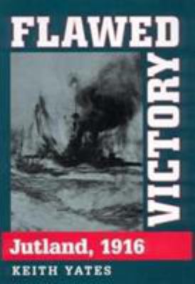 Flawed victory: Jutland 1916 1861761481 Book Cover