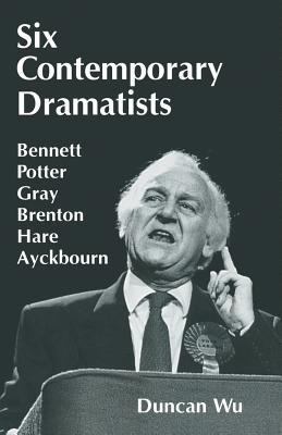 Six Contemporary Dramatists: Bennett, Potter, G... 1349237205 Book Cover