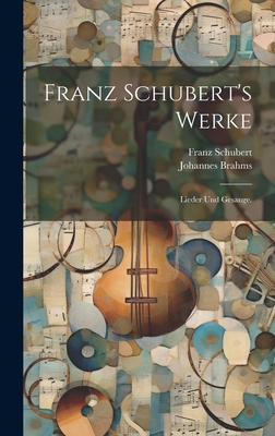Franz Schubert's Werke: Lieder und Gesange. [German] 1020435127 Book Cover