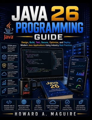 Java 26 Programming Guide: Design, Build, Test,... B0HFTXX9DY Book Cover