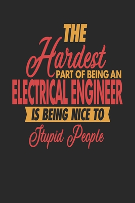 The Hardest Part Of Being An Electrical Enginee... 167346470X Book Cover