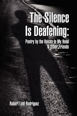 The Silence Is Deafening: Poetry by the Voices ... 1465366814 Book Cover