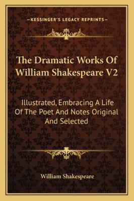 The Dramatic Works Of William Shakespeare V2: I... 1163127205 Book Cover