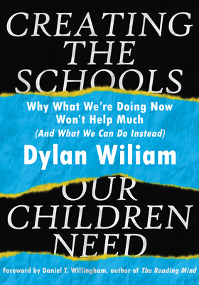 Creating the Schools Our Children Need: Why Wha... 1943920338 Book Cover