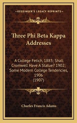 Three Phi Beta Kappa Addresses: A College Fetic... 1165187531 Book Cover