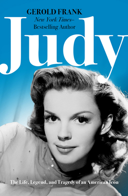 Judy: The Life, Legend, and Tragedy of an Ameri... 1504097238 Book Cover