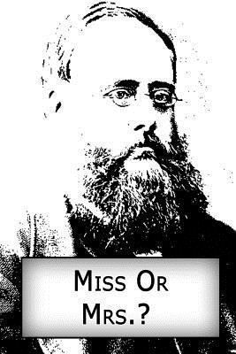 Miss Or Mrs.? 1480007013 Book Cover