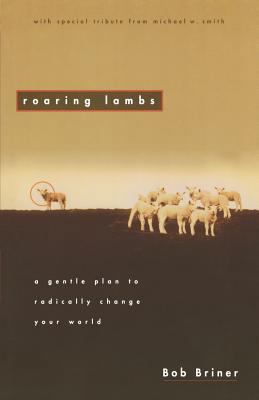 Roaring Lambs: A Gentle Plan to Radically Chang... 0310591112 Book Cover