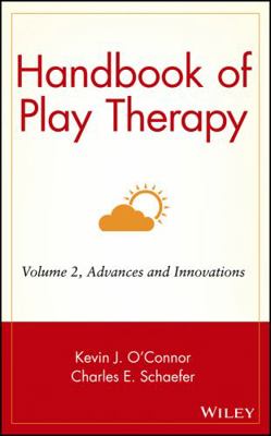 Handbook of Play Therapy, Advances and Innovations 0471584630 Book Cover