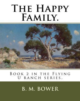 The Happy Family.: Book 2 in the Flying U ranch... 1719515476 Book Cover
