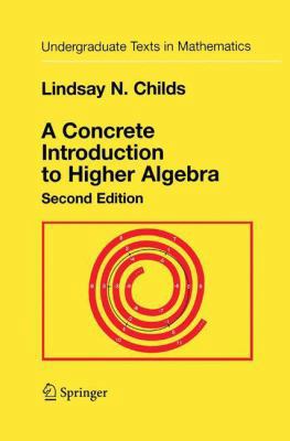 A Concrete Introduction to Higher Algebra 0387944842 Book Cover