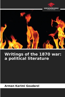 Writings of the 1870 war: a political literature 620587475X Book Cover